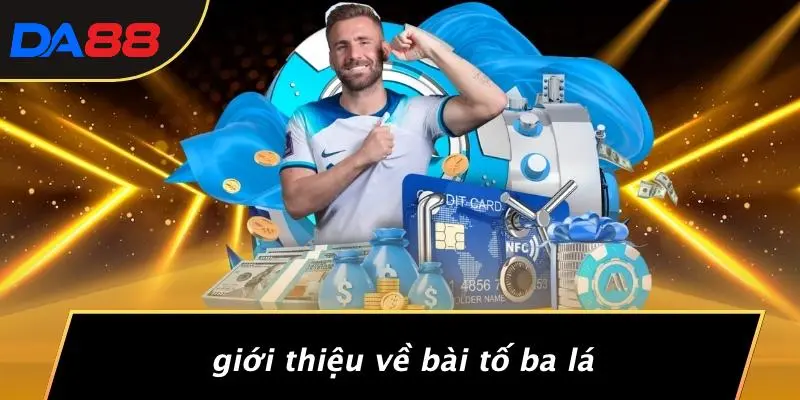BÀI TỐ BA LÁ: MẸO CHƠI CASINO SIÊU ĐỈNH GIÚP BẠN THẮNG LỚN 2 Giới Thiệu Về Bài Tố Ba Lá