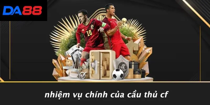 CF LÀ VỊ TRÍ NÀO TRÊN SÂN: CHI TIẾT VAI TRÒ CF TRÊN SÂN 2 Nhiệm Vụ Chính Của Cầu Thủ CF