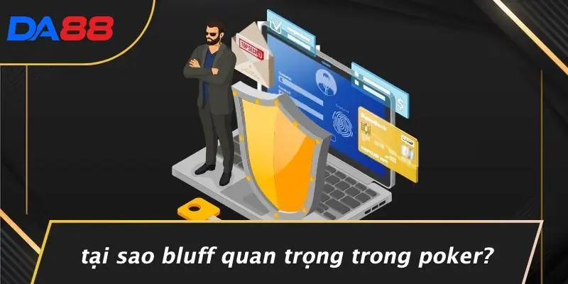 BLUFF POKER LÀ GÌ: MẸO CƠ BẢN VÀ CHIẾN LƯỢC ĐÁNH LỪA ĐỐI THỦ 2 Tại Sao Bluff Quan Trọng Trong Poker?