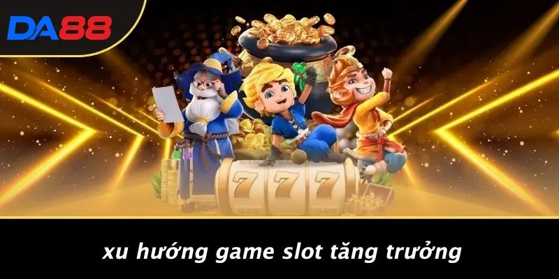 LUCKY NEKO: KHÁM PHÁ THẾ GIỚI KỲ DIỆU MÈO MAY MẮN TẠI DA88 5 Xu Hướng Game Slot Tăng Trưởng