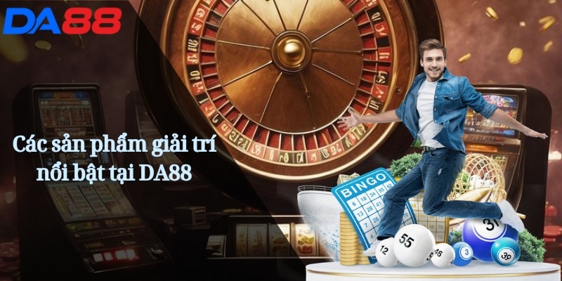 DA88 Shake | Cược Đỉnh Cao Trải Nghiệm Casino Uy Tín Online 23 Các sản phẩm giải trí nổi bật tại DA88